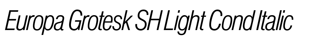 Europa Grotesk SH Light Cond Italic